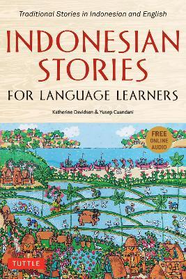Indonesian Stoories for Language Learners: Traditional stories in Indonesian and English