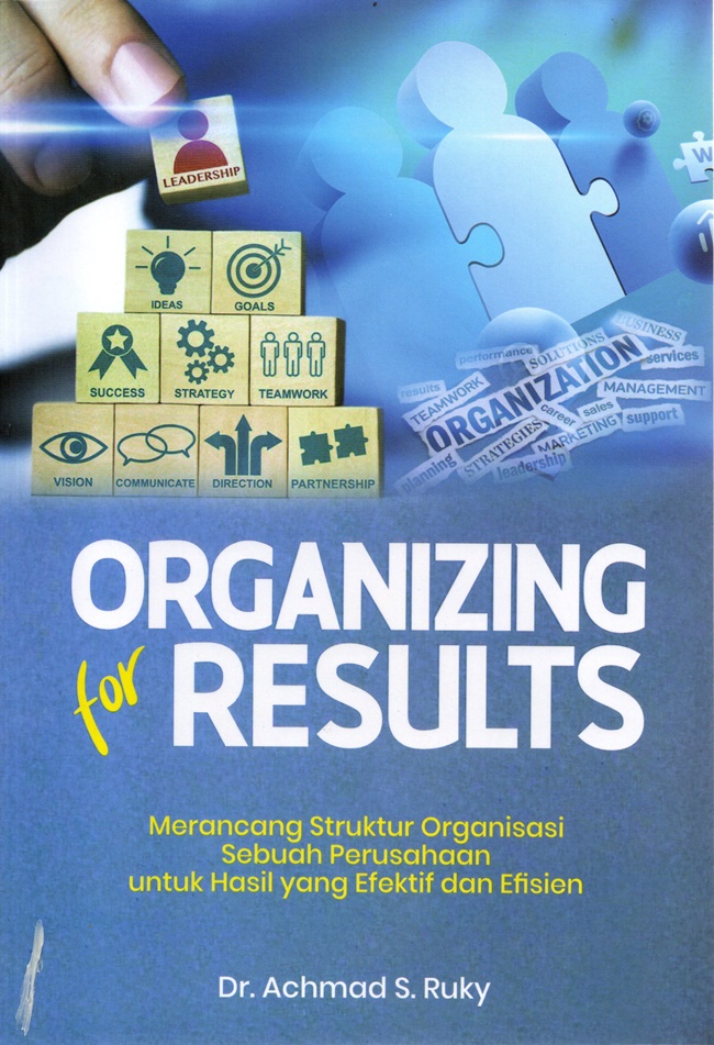 Organizing for Results: Merancang Struktur Organisasi Sebuah Perusahaan untuk hasil yang Efektif dan Efisien