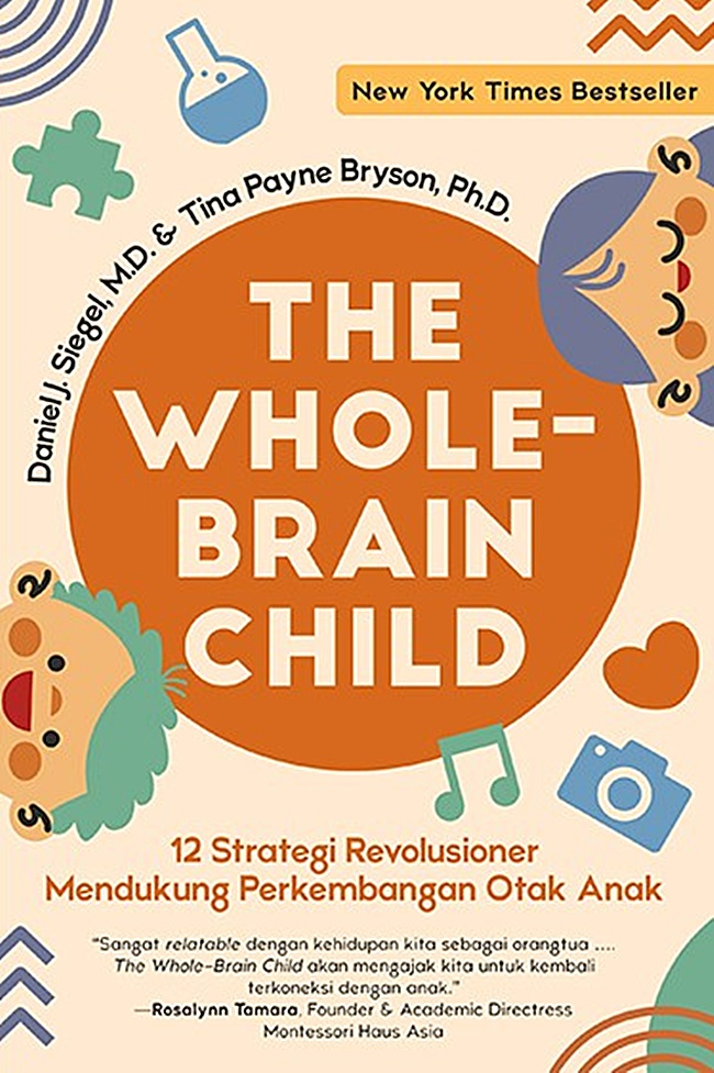 The Whole-Brain Child: 12 Strategi revolusioner mendukung perkembangan otak anak