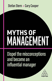 Myths of Management : Dispel the misconceptions and become an influential manager