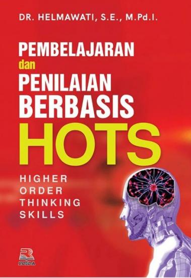 Pembelajaran dan Penilaian Berbasis HOTS: higher order thinking skills