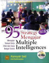 Sembinal Puluh Lima (95) Strategi Mengajar Multiple Intelligences : mengajar sesuai kerja otak dan gaya belajar siswa