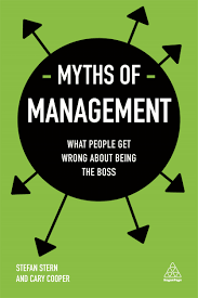 Myths of Management : What People Get Wrong about Being the Boss