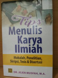 Tips Menulis Karya Ilmiah : Makalah, Penelitian, Skripsi, Tesis, dan Disertasi