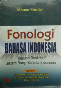 Fonologi Bahasa Indonesia: tinjauan deskriptif sistem bunyi bahasa Indonesia