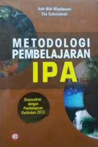 Metodologi Pembelajaran IPA: disesuaikan dengan pembelajaran kurikulum 2013