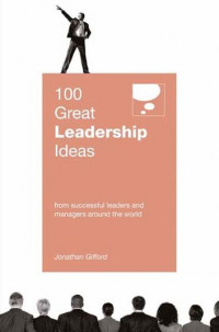 100 Great Leadership Ideas: from succesful leaders and managers around the world