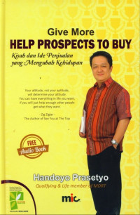 Give More Help Prospects to Buy: kisah dan ide penjualan yang mengubah kehidupan