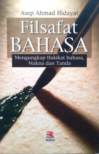 Filsafat Bahasa : Mengungkap Hakikat Bahasa, Makna, dan Tanda