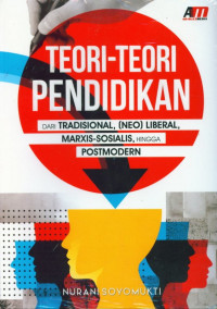 Teori-Teori Pendidikan : Dari Tradisional, (Neo) Liberal, Marxis-Sosialis, hingga Postmodern