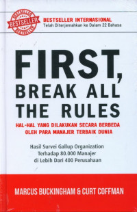 First, Break All the Rules : Hal-hal yang Dilakukan secara Berbeda oleh para Manajer Terbaik Dunia