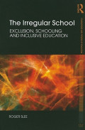 The Irregular School : Exclusion, Schooling, and Inclusive Education