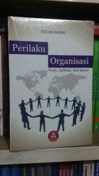 Perilaku Organisasi : Teori, Aplikasi, dan Kasus