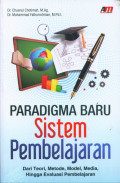 Paradigma Baru Sistem Pembelajaran: dari teori, metode, model, media hingga evaluasi pembelajaran