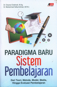 Paradigma Baru Sistem Pembelajaran: dari teori, metode, model, media hingga evaluasi pembelajaran