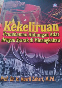 Kekeliruan Pemahaman Hubungan Adat dengan Syarak di Minankabau