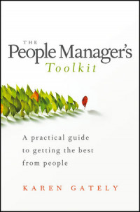 The People Manager's Toolkit : A Practical Guide to Getting the Best from People