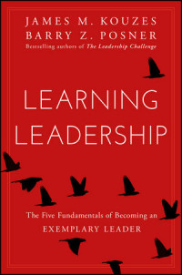 Learning Leadership: the five fundamentals of becoming an exemplary leader