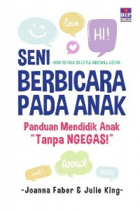 Seni Berbicara pada Anak: panduan mendidik anak tanpa ngegas