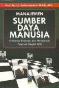 Manajemen Sumber Daya Manusia : reformasi birokrasi dan manajemen pegawai negeri sipil