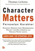 Character Matters = Persoalan Karakter : Bagaimana Membantu Anak Mengembangkan Penilaian yang Baik, Integritas, dan Kebajikan Penting Lainnya