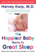 The Happiest Baby Guide to Great Sleep : Simple Solutions for Kids from Birth to 5 Years