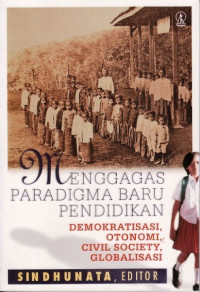 Menggagas Paradigma Baru Pendidikan: demokratisasi, otonomi, civil society, globalisasi