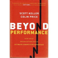 Beyond Performance: how great organizations build ultimate competitive advantage