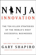 Ninja Innovation : The Ten Killer Strategies of the World's most Successful Businesses