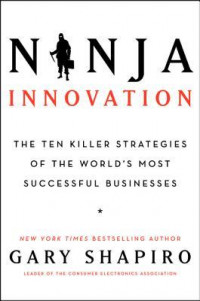 Ninja Innovation : The Ten Killer Strategies of the World's most Successful Businesses