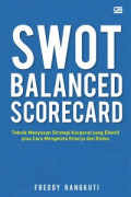 SWOT Balanced Scorecard : Teknik Menyusun Strategi Korporat yang Efektif Plus Mengelola Kinerja dan Risiko