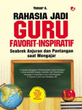 Rahasia Jadi Guru Favorit-Inspiratif : Seabrek Anjuran dan Pantangan saat Mengajar