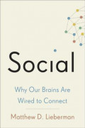 Social : Why Our Brains are Wired to Connect