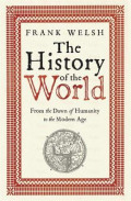 The History of the World : From the Dawn of Humanity to the Modern Age