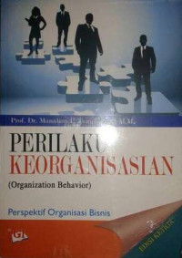 Perilaku Keorganisasian (Organization Behavior): Perspektif Organisasi Bisnis