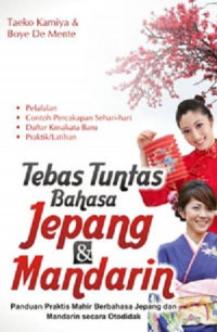 Bebas Tuntas Bahasa Jepang dan Mandarin : Panduan Praktis Mahir Berbahasa Jepang dan Mandarin secara Otodidak