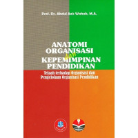 Anatomi Organisasi dan Kepemimpinan Pendidikan: telaah terhadap organisasi dan pengololaan organisasi pendidikan