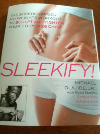 Sleekify! : The Supercharged No-Weights Workout to Sculpt and Tighten Your Body in 28 Days