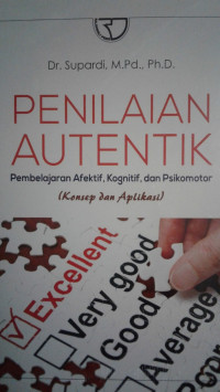 Penilaian Autentik: pembelajaran afektif, kognitif dan psikomotor