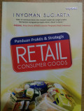 Panduan Praktis Strategis Retail Consumer Goods