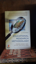 Educational Research Methodology : Panduan Lengkap Teori, Aplikasi, dan Contoh Kasus