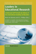 Leaders in Educational Research : Intellectual Self Portraits by Fellow of the International Academy of Education
