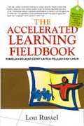 The Accelerated Learning Fieldbook: panduan belajar cepat untuk pelajar dan umum