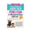 Pedoman Lengkap Menulis Karya Tulis Penelitian dan Nonpenelitian untuk Guru: guna menaikkan pangkat dan golongan profesi guru