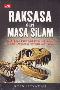 Raksasa dari Masa Silam: kisah-kisah penemuan fosil dinosaurus dan jenis dinosaurus terbaru dan teraneh