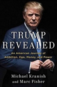 Trump Revealed : An American Journey of Ambition, Ego, Money, and Power