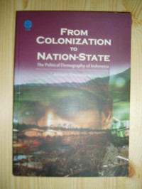 From Colonization to Nation-State : The Political Demography of Indonesia