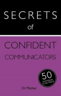 Secrets of Confident Communicators : 50 Techniques to be Heard