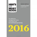 HBR's 10 Must Reads: the dfinitive ideas of the year from Harvard Business Review 2016