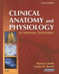 Clinical Anatomy and Physiology : For Veterinary Technicians / Thomas Colville, Joanna M. Bassert